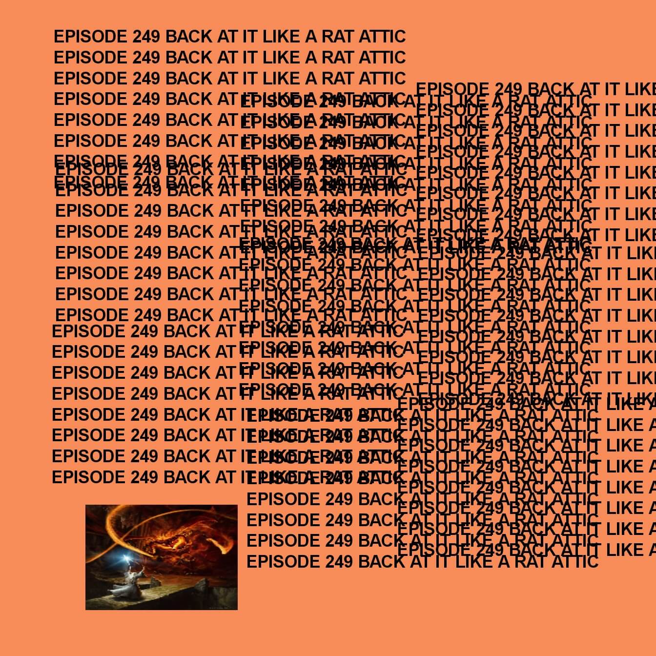 GTST Episode 249:  Back at It Like a Rat Attic