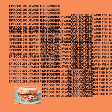 GTST Episode 296: Jewish Fish Monger