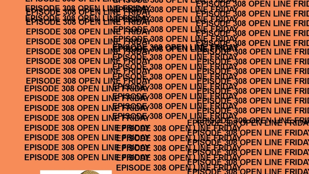 GTST Episode 308: Open Line Friday