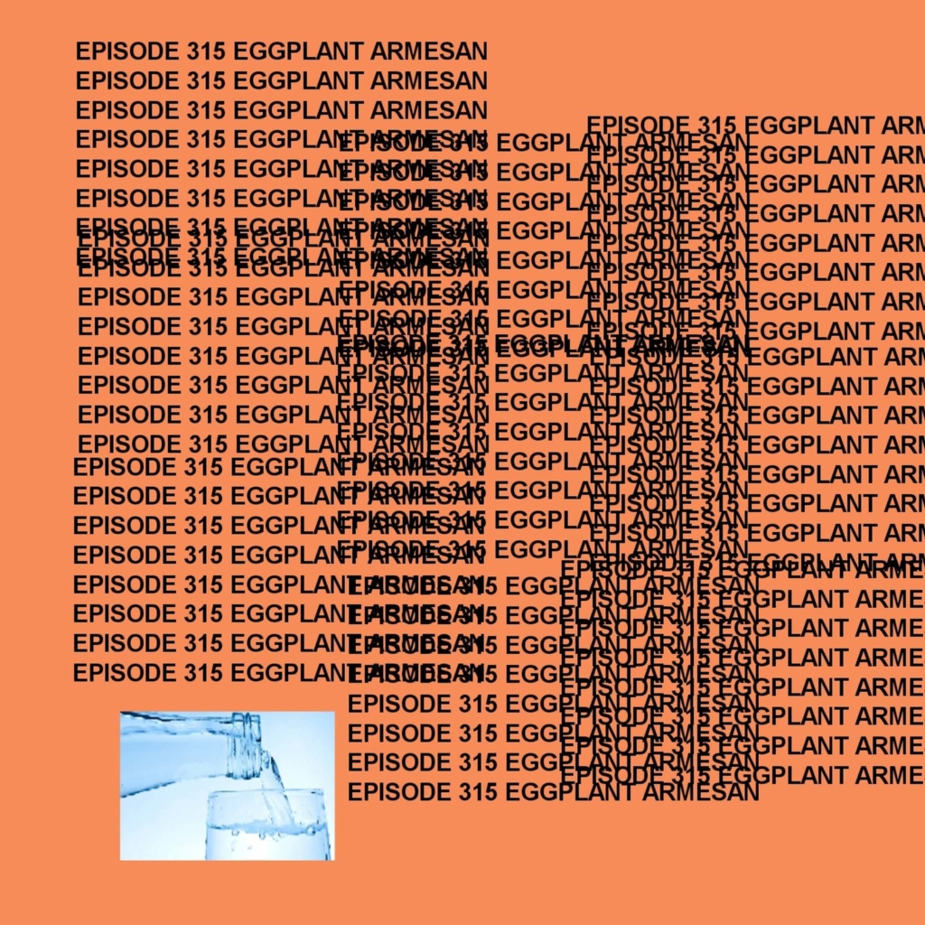 GTST Episode 315: Eggplant Armesan
