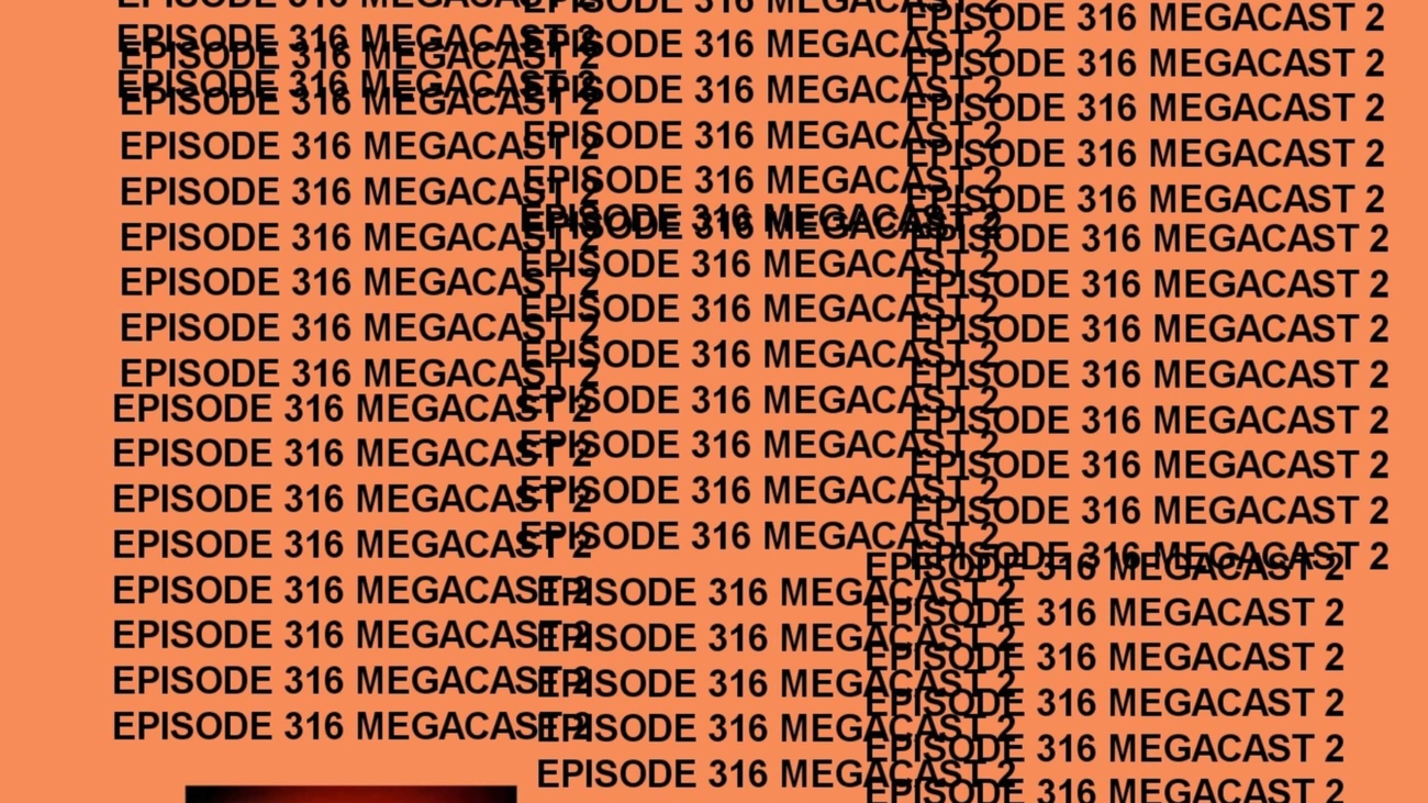 GTST Episode 316: MEGACAST 2 - It's Complicated